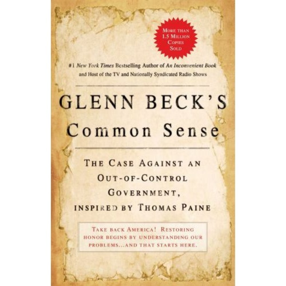 Glenn Beck's Common Sense : The Case Against an Ouf-Of-Control Government,...
